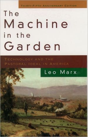 Book The Machine in the Garden: Technology and the Pastoral Ideal in America free