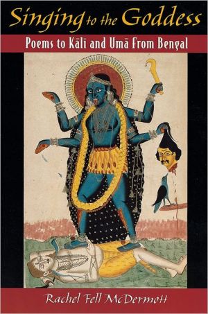 Book Singing to the Goddess: Poems to Kali and Uma from Bengal free