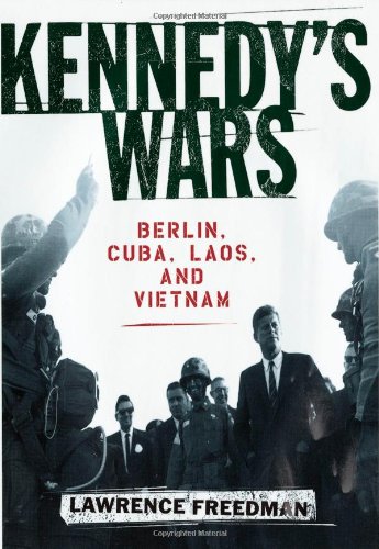 Book Kennedy's Wars: Berlin, Cuba, Laos, and Vietnam free