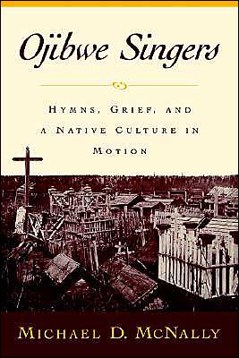 Book Ojibwe Singers: Hymns, Grief, and a Native Culture in Motion (Religion in America) free
