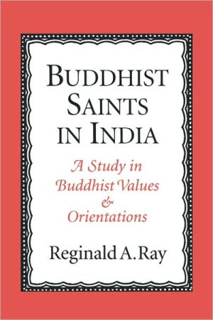 Book Buddhist Saints in India: A Study in Buddhist Values and Orientations free