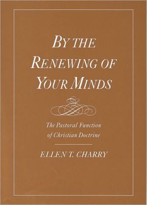 Book By the Renewing of Your Minds: The Pastoral Function of Christian Doctrine free