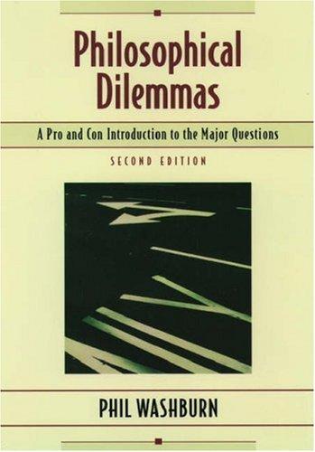 Book Philosophical Dilemmas: A Pro and Con Introduction to the Major Questions free