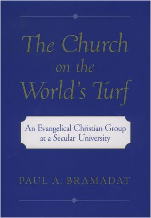 Book The Church on the World's Turf : An Evangelical Christian Group at a Secular University (Religion in America Series) free