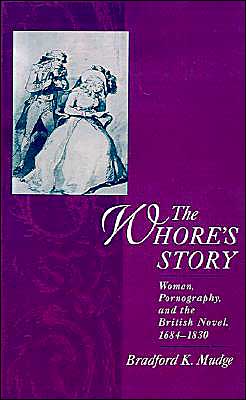 Book The Whore's Story: Women, Pornography, and the British Novel, 1684-1830 (Ideologies of Desire) free
