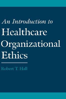 Book An Introduction to Healthcare Organizational Ethics free