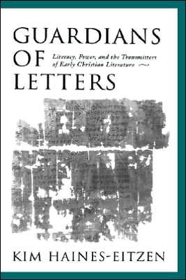 Book Guardians of Letters: Literacy, Power, and the Transmitters of Early Christian Literature free