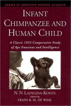 Book Infant Chimpanzee and Human Child: A Classic 1935 Comparative Study of Ape Emotions and Intelligence (Series in Affective Science) free