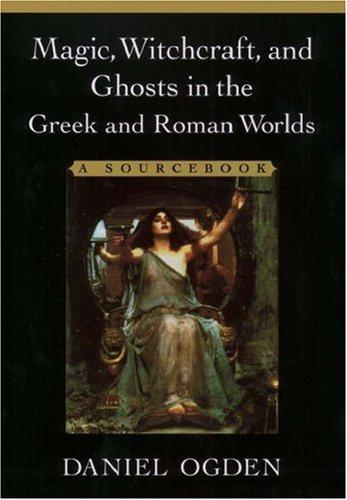 Book Magic, Witchcraft, and Ghosts in Greek and Roman Worlds: A Sourcebook free Book Magic, Witchcraft, and Ghosts in Greek and Roman Worlds: A Sourcebook free