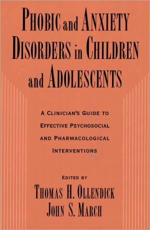 Book Phobic and Anxiety Disorders in Children and Adolescents: A Clinician's Guide to Effective Psychosocial and Pharmacological Interventions free