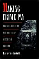 Book Making Crime Pay: Law and Order in Contemporary American Politics (Studies in Crime and Public Policy) free