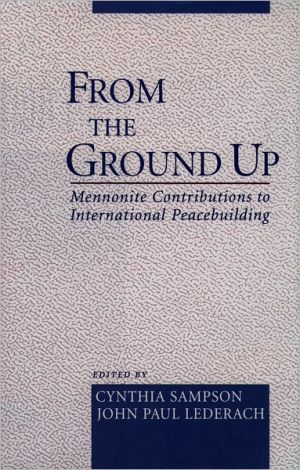 Book From the Ground Up: Mennonite Contributions to International Peacebuilding free