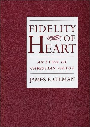 Book Fidelity of Heart: An Ethic of Christian Virtue free