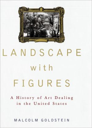 Book Landscape with Figures: A History of Art Dealing in the United States free