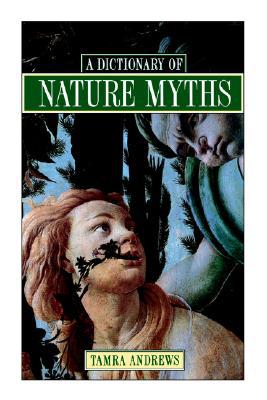 Book Dictionary of Nature Myths: Legends of the Earth, Sea, and Sky free