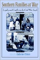 Book Southern Families at War: Loyalty and Conflict in the Civil War South free