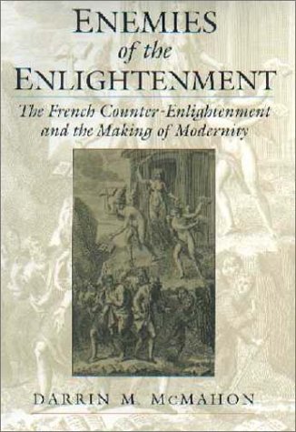 Book Enemies of the Enlightenment: The French Counter-Enlightenment and the Making of Modernity free