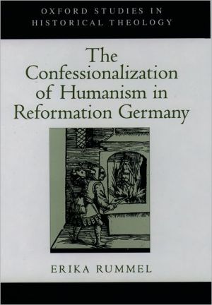 Book The Confessionalization of Humanism in Reformation Germany (Oxford Studies in Historical Theology) free