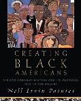 Book Creating Black Americans: African American History and Its Meanings, 1619 to the Present free