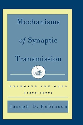 Book Mechanisms of Synaptic Transmission: Bridging the Gaps (1890-1990) free