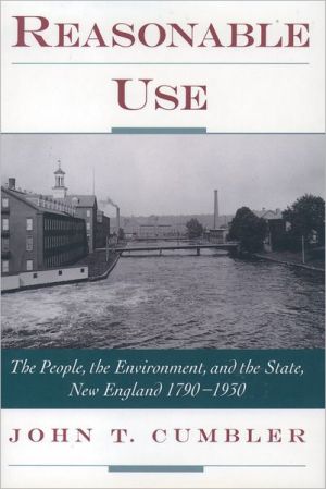 Book Reasonable Use: The People, the Environment, and the State, New England 1790-1930 free