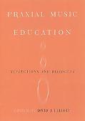 Book Praxial Music Education: Reflections and Dialogues free