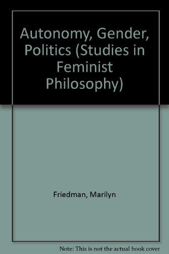 Book Autonomy, Gender, Politics (Studies in Feminist Philosophy) free