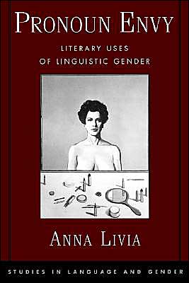 Book Pronoun Envy: Literary Uses of Linguistic Gender (Studies in Language and Gender) free
