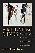 Book Simulating Minds: The Philosophy, Psychology, and Neuroscience of Mindreading (Philosophy of Mind) free