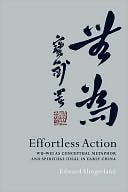 Book Effortless Action: Wu-wei As Conceptual Metaphor and Spiritual Ideal in Early China free