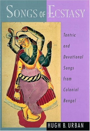 Book Songs of Ecstasy: Tantric and Devotional Songs from Colonial Bengal free