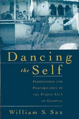 Book Dancing the Self: Personhood and Performance in the Pandav Lila of Garhwal free
