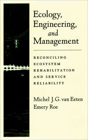 Book Ecology, Engineering, and Management: Reconciling Ecosystem Rehabilitation and Service Reliability free