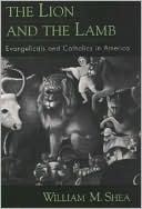Book The Lion and the Lamb: Evangelicals and Catholics in America free
