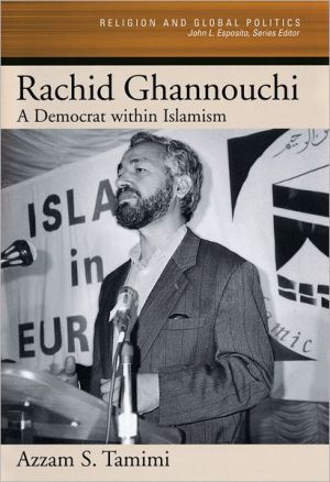 Book Rachid Ghannouchi: A Democrat within Islamism (Religion and Global Politics) free