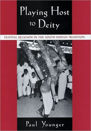 Book Playing Host to Deity: Festival Religion in the South Indian Tradition free