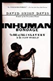 Book Inhuman Bondage: The Rise and Fall of Slavery in the New World free