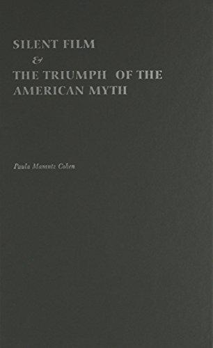 Book Silent Film and the Triumph of the American Myth free