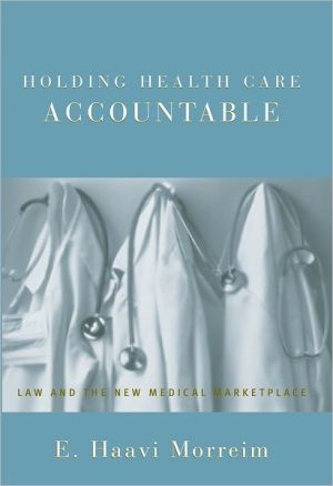 Book Holding Health Care Accountable: Law and the New Medical Marketplace free