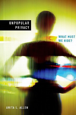 Book Unpopular Privacy: What Must We Hide? (Studies in Feminist Philosophy) free
