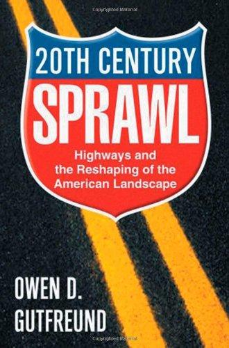 Book Twentieth Century Sprawl: Highways and the Reshaping of the American Landscape free