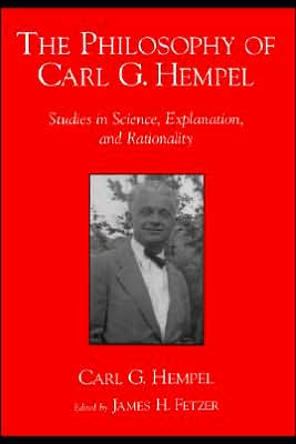 Book The Philosophy of Carl G. Hempel: Studies in Science, Explanation, and Rationality free
