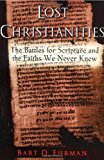 Book The Lost Christianities: The Battles for Scripture and the Faiths We Never Knew free