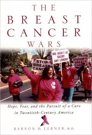 Book Breast Cancer Wars : Hope, Fear, and the Pursuit of a Cure in Twentieth-Century America free