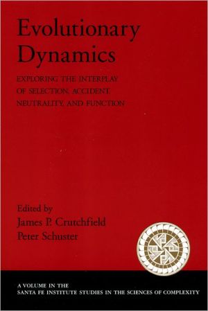 Book Evolutionary Dynamics: Exploring the Interplay of Selection, Accident, Neutrality, and Function (Santa Fe Institute Studies on the Sciences of Complexity) free