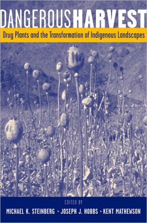 Book Dangerous Harvest: Drug Plants and the Transformation of Indigenous Landscapes free