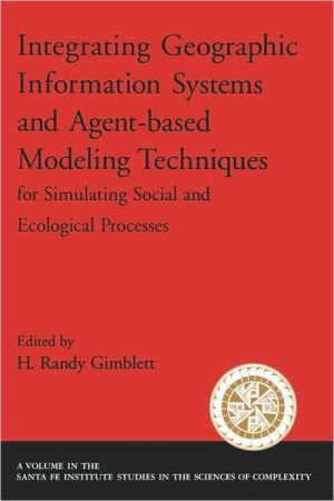 Book Integrating Geographic Information Systems and Agent-Based Modeling Techniques for Simulating Social and Ecological Processes (Santa Fe Institute Studies on the Sciences of Complexity) free