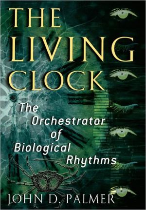 Book The Living Clock: The Orchestrator of Biological Rhythms free