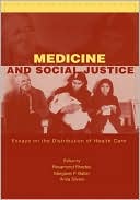 Book Medicine and Social Justice: Essays on the Distribution of Health Care free