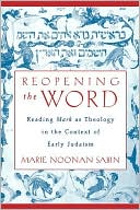 Book Reopening the Word: Reading Mark as Theology in the Context of Early Judaism free